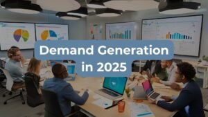 Demand Generation in 2025: 10 Trends Impacting B2B Marketing